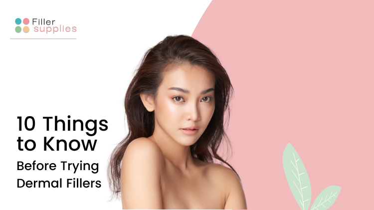 10 Things to Know before Trying Dermal Fillers