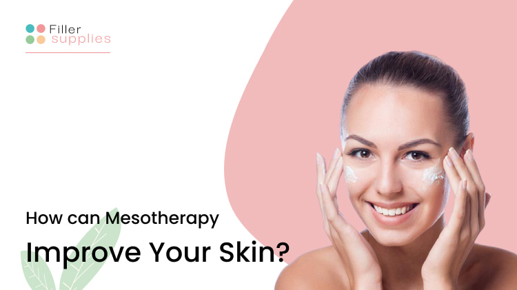 How Can Mesotherapy Improve Your Skin?