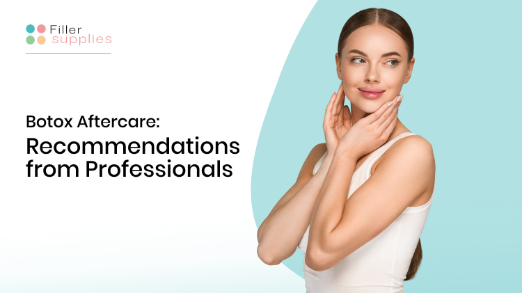 Botox Aftercare: Recommendations from Professionals