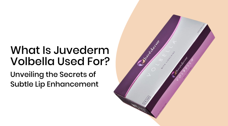 What Is Juvederm Volbella Used For? Unveiling the Secrets of Subtle Lip Enhancement